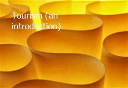 Tourism (an introduction) Powerpoint Presentation