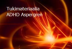 Tukimateriaalia ADHD-Aspergren Powerpoint Presentation