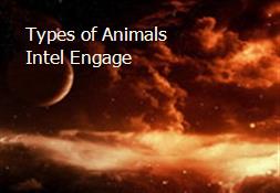 Types of Animals - Intel Engage Powerpoint Presentation