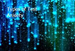 Types of Test Anxiety Powerpoint Presentation