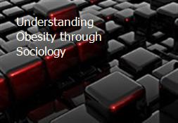 Understanding Obesity through Sociology Powerpoint Presentation