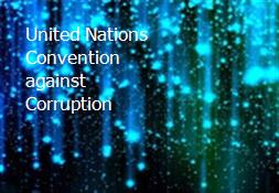 United Nations Convention against Corruption Powerpoint Presentation