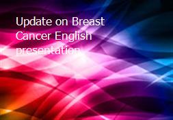 Update on Breast Cancer English presentation Powerpoint Presentation