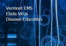 Vermont EMS Ebola Virus Disease Education Powerpoint Presentation