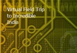 Virtual Field Trip to Incredible India Powerpoint Presentation