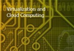 Virtualization and Cloud Computing Powerpoint Presentation