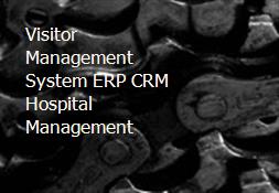 Visitor Management System ERP CRM Hospital Management Powerpoint Presentation