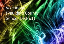 Volcanoes (Paulding County School District) Powerpoint Presentation