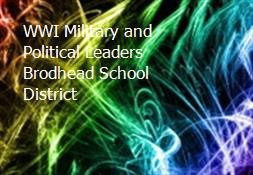 WWI Military and Political Leaders-Brodhead School District Powerpoint Presentation