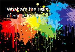 What are the risks of Social Media Powerpoint Presentation