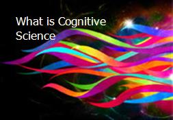 What is Cognitive Science Powerpoint Presentation
