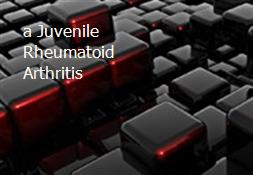 a Juvenile Rheumatoid Arthritis Powerpoint Presentation