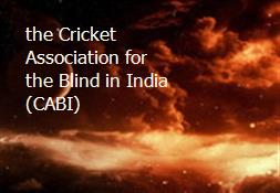 the Cricket Association for the Blind in India (CABI) Powerpoint Presentation