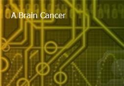A Brain Cancer Powerpoint Presentation