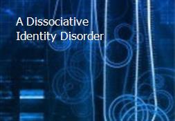 A Dissociative Identity Disorder Powerpoint Presentation