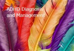 ADHD-Diagnosis and Management Powerpoint Presentation