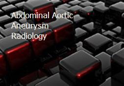 Abdominal Aortic Aneurysm-Radiology Powerpoint Presentation