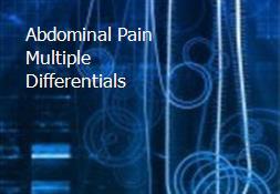 Abdominal Pain-Multiple Differentials Powerpoint Presentation