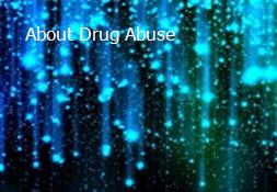 About Drug Abuse & Addiction Powerpoint Presentation
