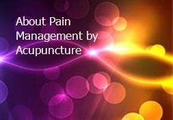 About Pain Management by Acupuncture Powerpoint Presentation