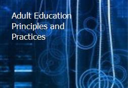 Adult Education Principles and Practices Powerpoint Presentation
