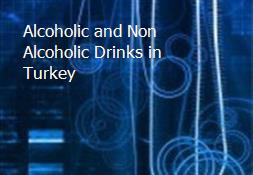 Alcoholic and Non-Alcoholic Drinks in Turkey Powerpoint Presentation