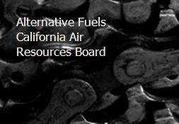 Alternative Fuels-California Air Resources Board Powerpoint Presentation