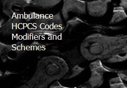 Ambulance HCPCS Codes Modifiers and Schemes Powerpoint Presentation