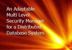 An Adaptable Multi Level Security Manager for a Distributed Database System Powerpoint Presentation
