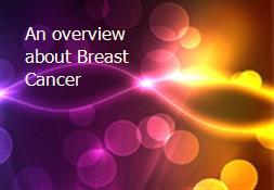 An overview about Breast Cancer Powerpoint Presentation