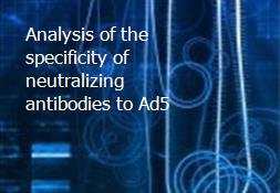 Analysis of the specificity of neutralizing antibodies to Ad5 Powerpoint Presentation