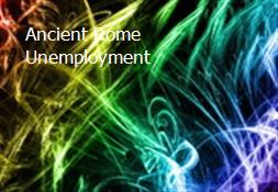 Ancient Rome Unemployment Powerpoint Presentation