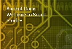 Ancient Rome Welcome to Social Studies Powerpoint Presentation