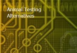 Animal Testing Alternatives Powerpoint Presentation