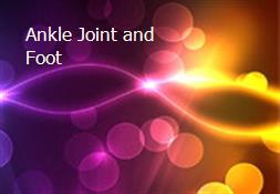 Ankle Joint and Foot Powerpoint Presentation
