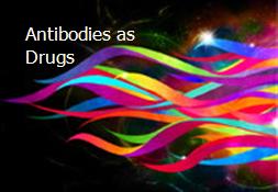 Antibodies as Drugs Powerpoint Presentation