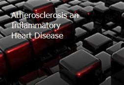 Atherosclerosis an Inflammatory Heart Disease Powerpoint Presentation