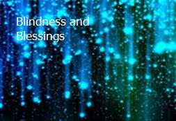 Blindness and Blessings Powerpoint Presentation