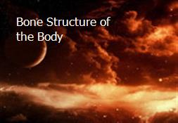 Bone Structure of the Body Powerpoint Presentation