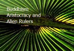 Buddhism Aristocracy and Alien Rulers Powerpoint Presentation