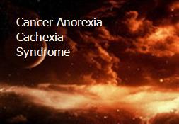 Cancer Anorexia Cachexia Syndrome Powerpoint Presentation