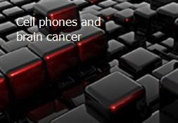 Cell phones and brain cancer Powerpoint Presentation