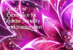 Center of Excellence for Border Security and Immigration Powerpoint Presentation