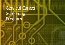 Cervical Cancer Screening Program Powerpoint Presentation