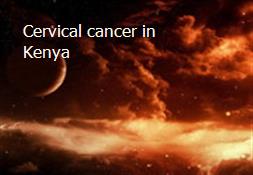 Cervical cancer in Kenya Powerpoint Presentation