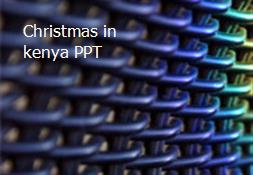 Christmas in kenya PPT Powerpoint Presentation