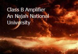 Class B Amplifier An-Najah National University Powerpoint Presentation