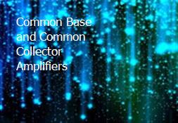Common Base and Common Collector Amplifiers Powerpoint Presentation