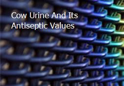 Cow Urine And Its Antiseptic Values Powerpoint Presentation