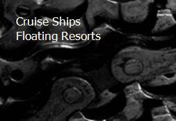 Cruise Ships Floating Resorts Powerpoint Presentation